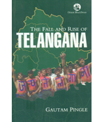 The Fall and Rise of  Telangana
